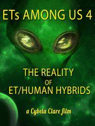  ETs Among Us 4: The Reality of ET/Human Hybrids Poster