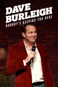  Dave Burleigh: Nobody's Keeping You Here Poster