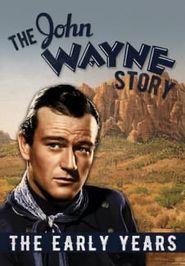  The John Wayne Story: The Early Years Poster