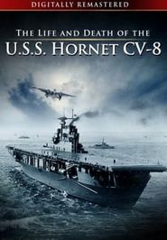 The Life and Death of the U.S.S. Hornet CV-8 Poster