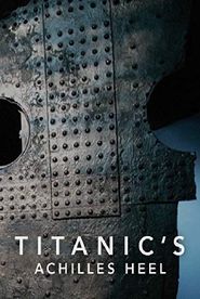  Titanic's Achilles Heel Poster