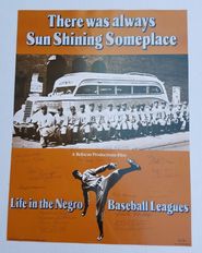  There Was Always Sun Shining Someplace: Life in the Negro Baseball Leagues Poster