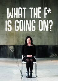  What the F* Is Going On? Poster