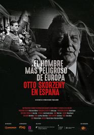  El hombre más peligroso de Europa. Otto Skorzeny en España Poster