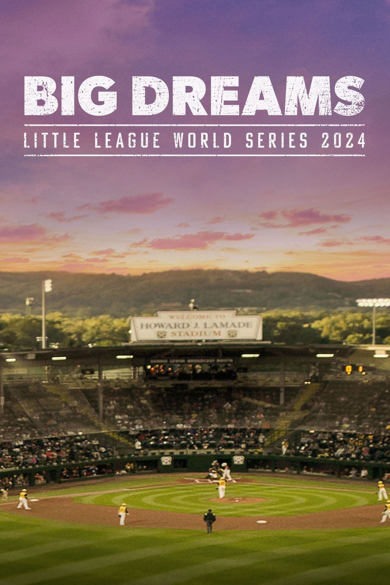 Big Dreams: The Little League World Series 2024