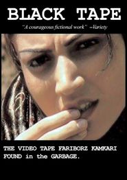  Black Tape: A Tehran Diary, the Videotape Fariborz Kambari Found in the Garbage Poster