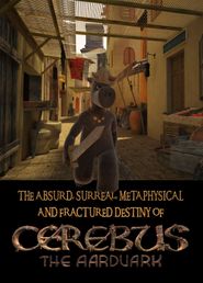  The Absurd, Surreal, Metaphysical and Fractured Destiny of Cerebus the Aardvark Poster