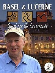  Richard Bangs' Adventures with Purpose, Basel and Lucerne, Quest for the Crossroads Poster