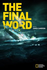  Titanic: The Final Word with James Cameron Poster