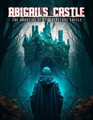  Abigail's Castle: The Haunting of Featherstone Castle Poster