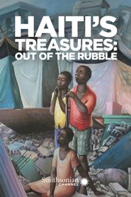  Haiti's Treasures: Out of the Rubble Poster