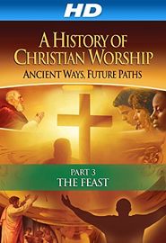  The History of Christian Worship: Part Three - The Feast Poster