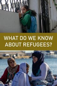  What Do We Know About Refugees? Poster
