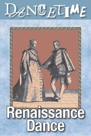  How to Dance Through Time, Vol III: The Majesty of Renaissance Dance Poster