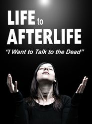  Life to Afterlife: I Want to Talk to the Dead Poster