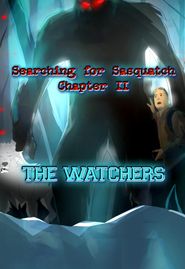  Searching for Sasquatch Chapter II: The Watchers Poster