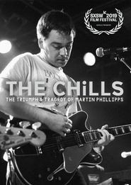  The Chills: The Triumph and Tragedy of Martin Phillipps Poster