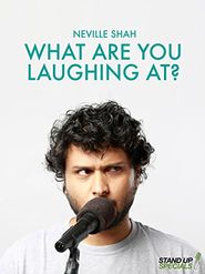  Neville Shah: What Are You Laughing At? Poster