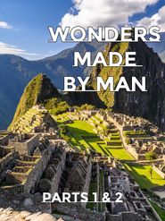  Wonders Made By Man - Parts 1 and 2 Poster