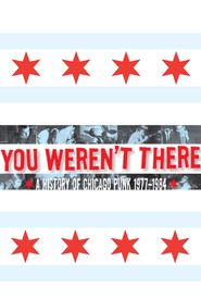  You Weren't There: A History of Chicago Punk 1977 to 1984 Poster