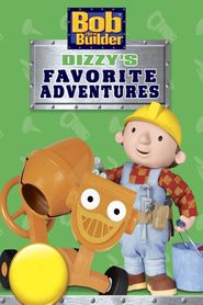  Bob the Builder: Dizzy's Favorite Adventures Poster