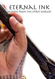  Eternal Ink: Tattoos from the Spirit Worlds Poster