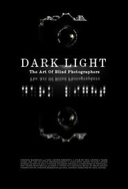  Dark Light: The Art of Blind Photographers Poster