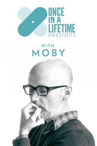  Once in a Lifetime Sessions with Moby Poster