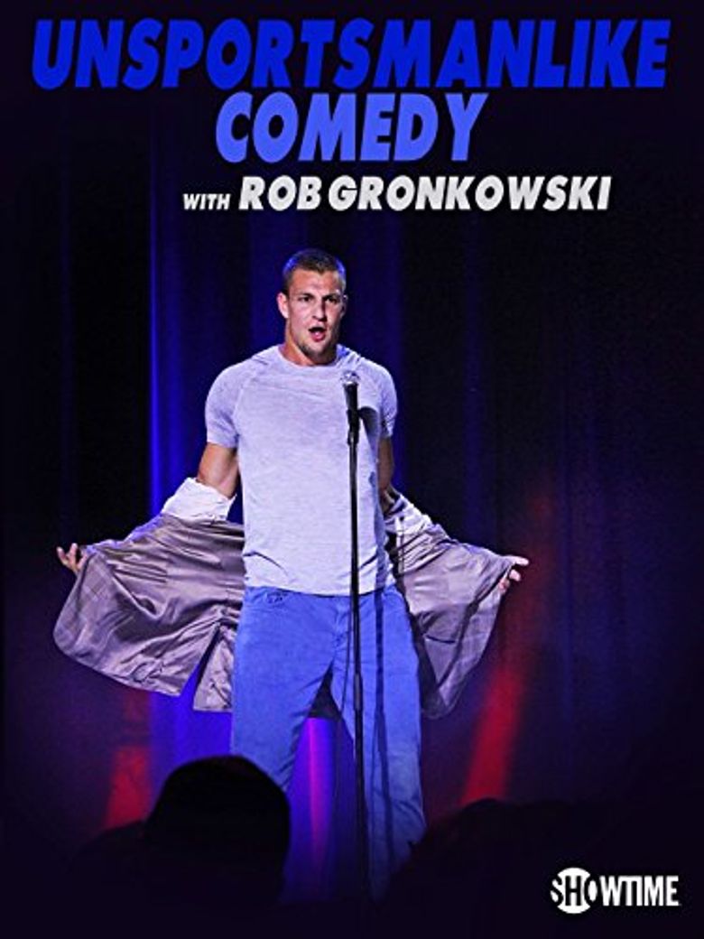 Unsportsmanlike Comedy with Rob Gronkowski Poster