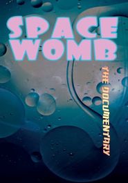  Space Womb: The Documentary Poster