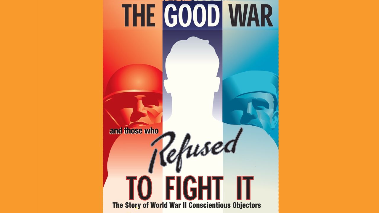 The Good War and Those Who Refused to Fight It Backdrop