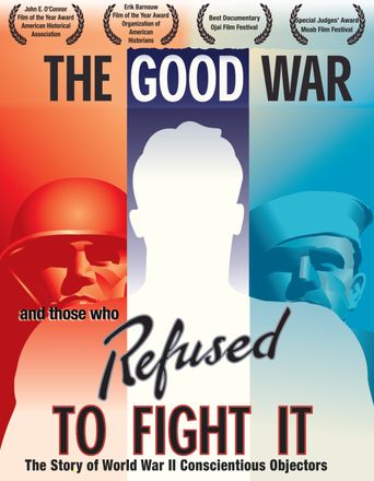  The Good War and Those Who Refused to Fight It Poster