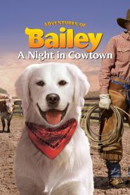  Adventures of Bailey: A Night in Cowtown Poster