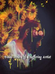  Final Hours of a Suffering Artist Poster