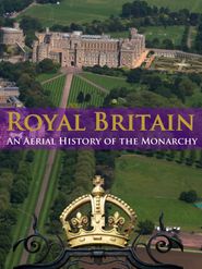  Royal Britain: An Aerial History of the Monarchy Poster