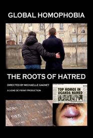  Global Homophobia: The Roots of Hatred Poster
