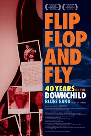  Flip, Flop, and Fly, 40 Years of the Downchild Blues Band Poster