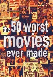 The 50 Worst Movies Ever Made Poster