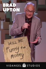  Brad Upton: Will Be Funny For Money Poster