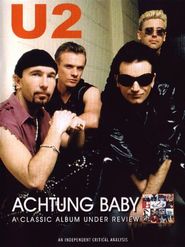  Achtung Baby: A Classic Album Under Review Poster