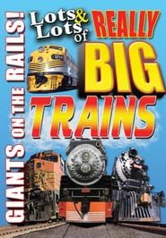  Lots & Lots of Really Big Trains - Giants on the Rails Poster