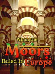  When the Moors Ruled in Europe Poster