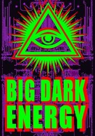  Big Dark Energy Poster