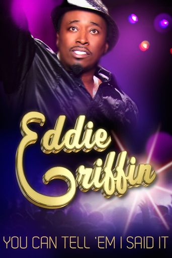  Eddie Griffin: You Can Tell 'Em I Said It Poster