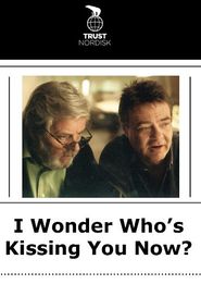  I Wonder Who's Kissing You Now Poster