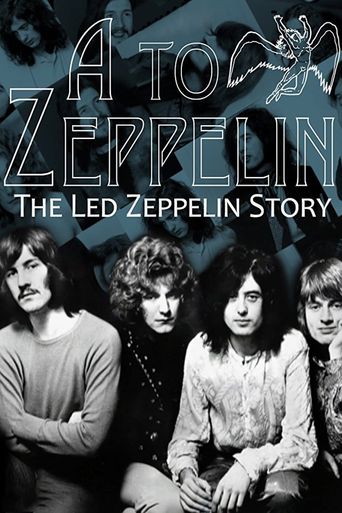  A To Zeppelin: The Story Of Led Zeppelin Poster
