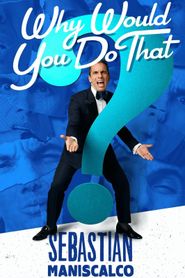  Sebastian Maniscalco: Why Would You Do That? Poster