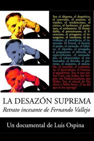  La Desazón Suprema: retrato de Fernando Vallejo Poster