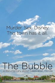  The Bubble: A Documentary Film About Celebration, Florida Poster