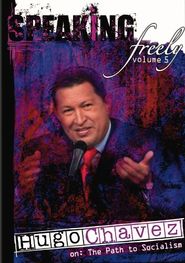  Speaking Freely Volume 5: Hugo Chavez Poster